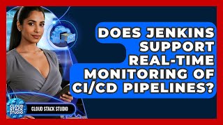 Does Jenkins Support Real-Time Monitoring of CI/CD Pipelines | Cloud Stack Studio News
