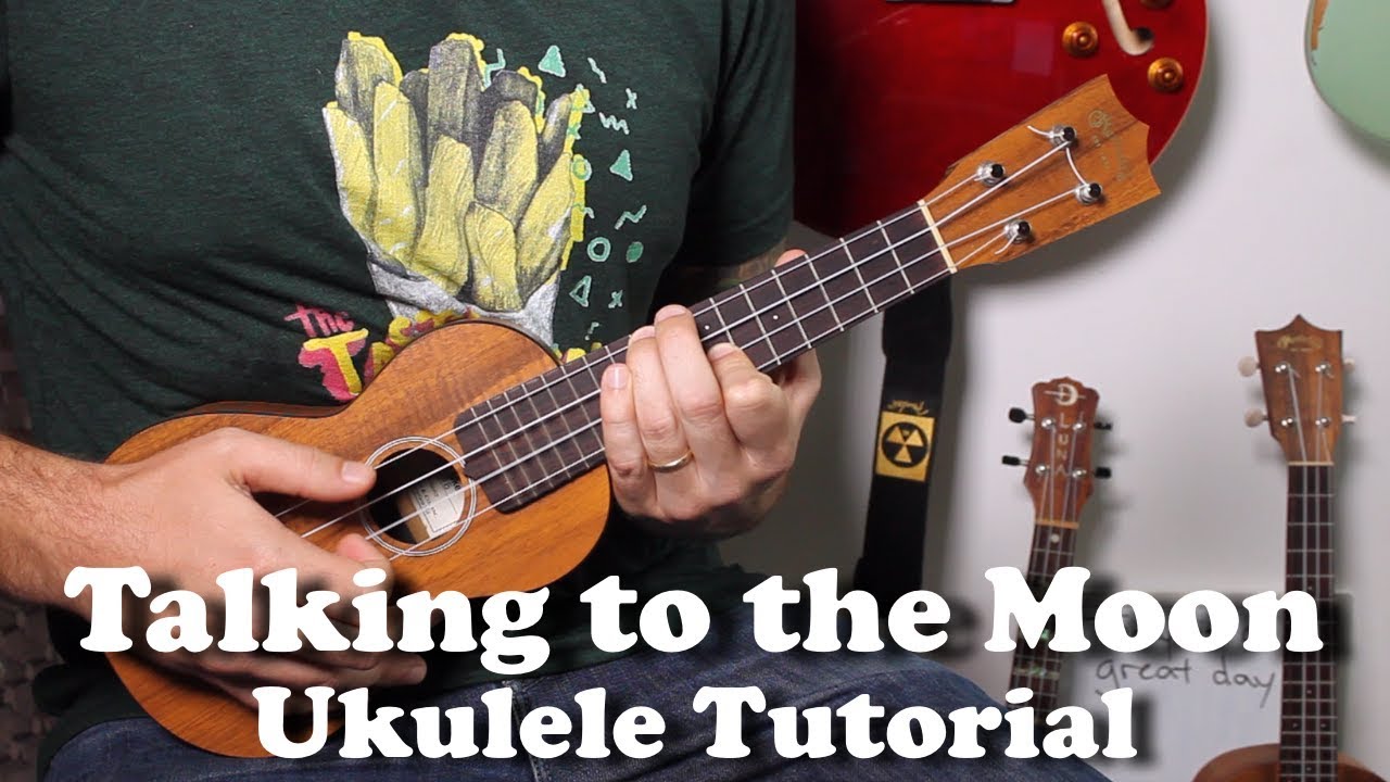 Talking to the moon ukulele chords