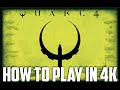 How To Play Quake 4 In 4K