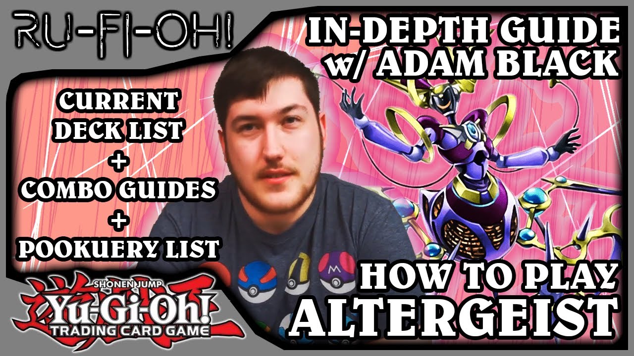 Yu-Gi-Oh! TCG - How to Play: Altergeist feat. Adam Black - Deck Lists, Combo Tutorials + More - 2020
