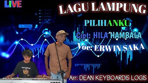 PILIHANKU, Cipt: HILA HAMBALA, Cover: ERWIN SAKA, Arr: DEAN KEYBOARDIS LOGIS