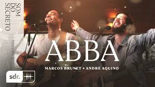 ABBA - MARCOS BRUNET + ANDRÉ AQUINO | SOM DO REINO