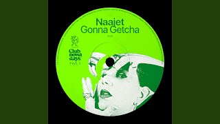 Gonna Getcha (Club Nowadays, Vol. 3) - Naajet