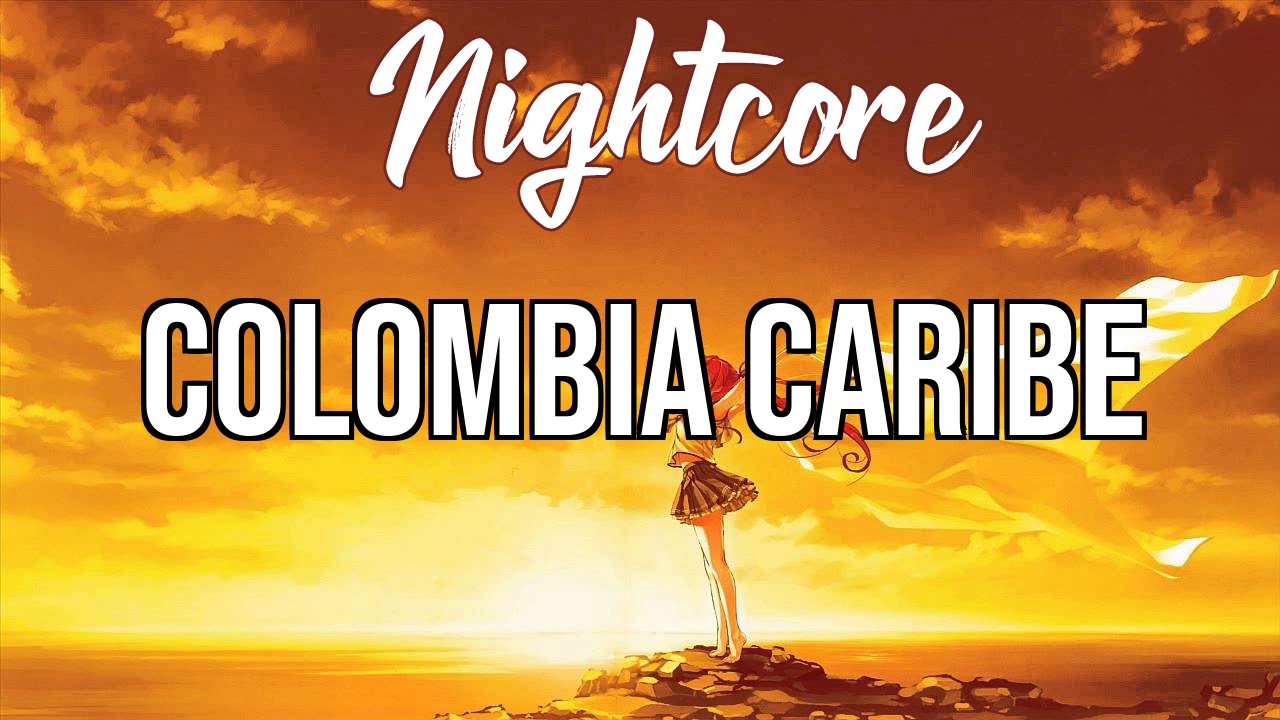 (NIGHTCORE) Colombia Caribe (Russia 2018) - ChocQuibTown