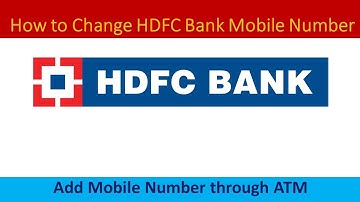 How to Change / Add mobile number HDFC Bank