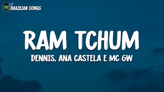 Dennis, Ana Castela e MC GW - RAM TCHUM (Letras completas)