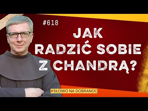 Jak radzić sobie z chandrą? Franciszek Krzysztof Chodkowski. Słowo na Dobranoc |618|