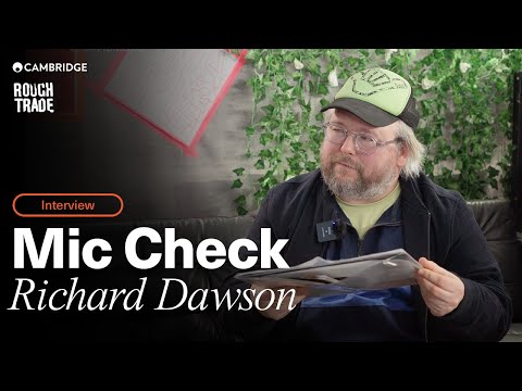 Richard Dawson on the joy of being daft | Mic Check | Cambridge Audio
