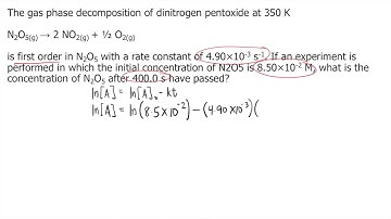 The gas phase decomposition of dinitrogen pentoxide at 350 K is first order in N2O5 with a rate