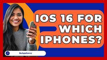 iOS 16 For Which iPhones? - Be App Savvy