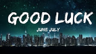 June/July - Good Luck (Lyrics) feat. Akacia ]7clouds Release] |Top Version