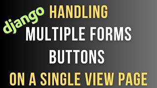Django 3.0.4 Handling Multiple Forms Buttons on the Same Page