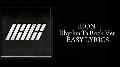 iKON - Rhythm Ta Rock Ver. (EASY LYRICS)