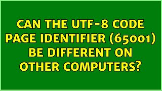 Can the UTF-8 code page identifier (65001) be different on other computers