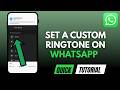 How To Set A Custom Ringtone On WhatsApp