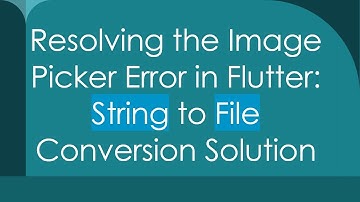 Resolving the Image Picker Error in Flutter: String to File Conversion Solution