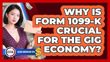 Why Is Form 1099-K Crucial For The Gig Economy? - Asian American CPA