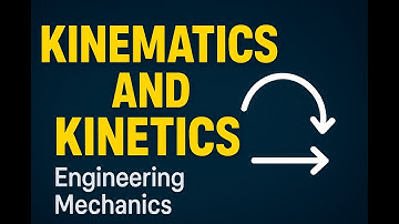 Kinematics and Kinetics | Engineering Mechanics | MECH MAGNETKINEMATICS AND KINETICS
