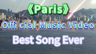 Paris ~ Best Song Ever ~ 🎧🎶🎧 💖 (Official Music Video)