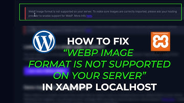 HOW TO FIX  "WebP Image Format Is Not Supported On Your Server" - XAMPP Localhost/WordPress 2025