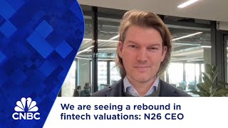 We are seeing a rebound in fintech valuations, says N26 CEO