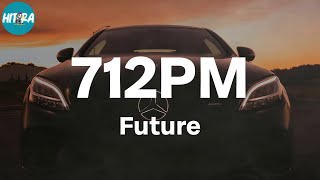 Future - 712PM (Lyric Video)