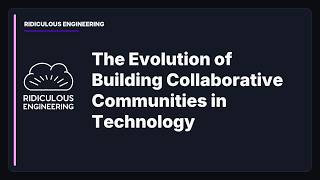The Evolution of Building Collaborative Communities in Technology Guide