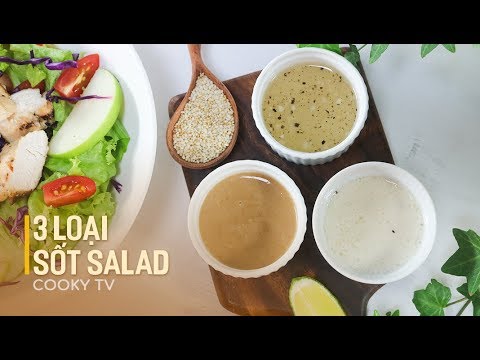 Cách làm 3 loại SỐT SALAD cho thực đơn ăn kiêng đa dạng – 3 WAYS TO MAKE SALAD SAUCE – Cooky TV