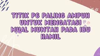 Dengan 1 Ik Pemijatan Akupresur Sangat Ampuh Untuk Mengatasi Mual & Muntah Pada Ibu Hamil