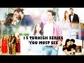 TOP 15 TURKISH SERIES YOU MUST SEE