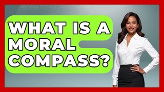 What Is A Moral Compass? - Literary Icons