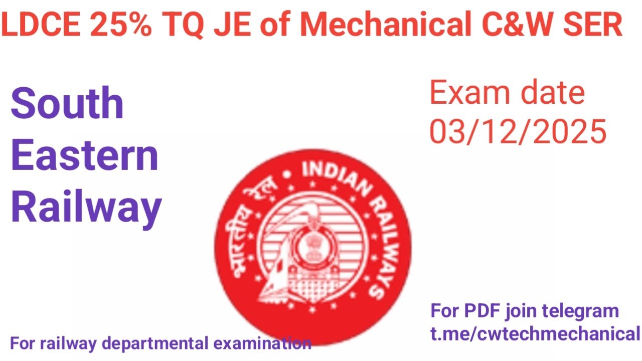 LDCE 25% TQ JE of Mechanical C&W SER Exam date 03/12/25