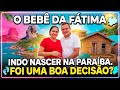 #Felipe e Fátima& Terá sido uma boa decisão a Fátima ir ter seu filho na Paraíba?