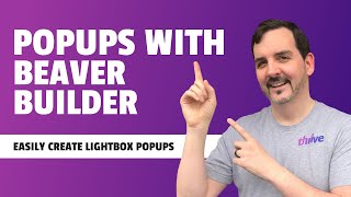 How to Create Lightbox Popups with Beaver Builder: the Beaver Popups Plugin