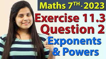 Q 2, Ex 11.3 - Exponents and Powers - Chapter 11 - Maths Class 7th - NCERT, New Syllabus 2023 CBSE