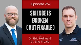 Ep 314 - Science Is Broken (But Fixable)