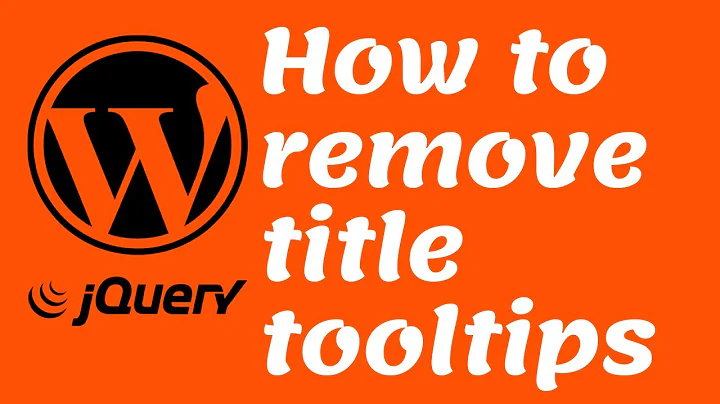 How to Remove Title Tooltips from WordPress with jQuery on Hover - Fast and Easy Tutorial