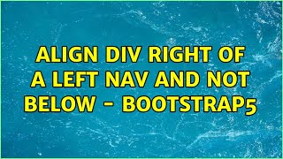 align div right of a left nav and not below - bootstrap5 (2 Solutions!!)