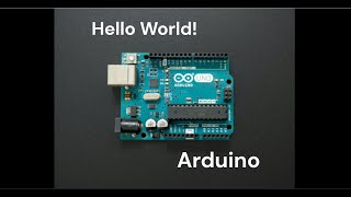 Your First Arduino Sketch: Hello World!