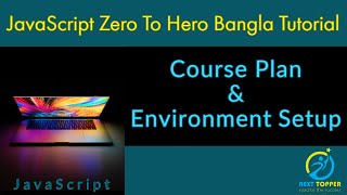 2. JavaScript course plan and environment setup || JS Zero to Hero Bangla Tutorial || Next Topper News