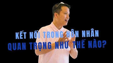 Kết nối trong hôn nhân quan trọng như thế nào..