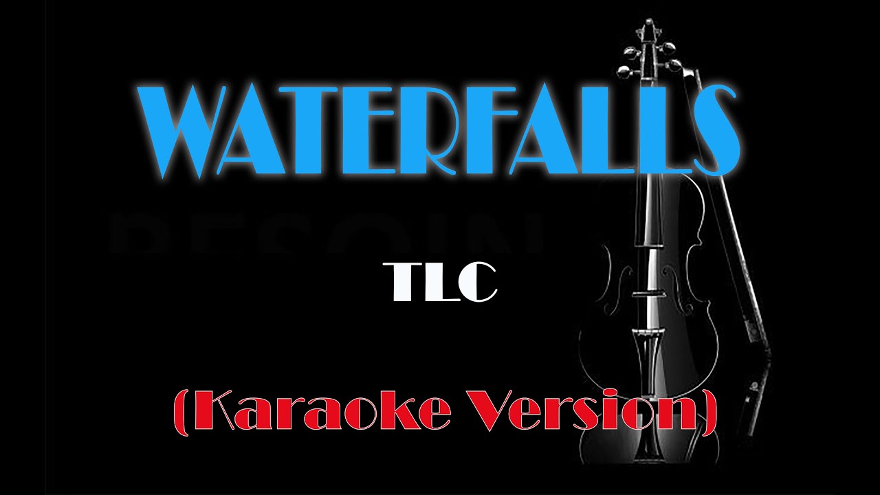 WATERFALLS TLC (KARAOKE VERSION) YouTube