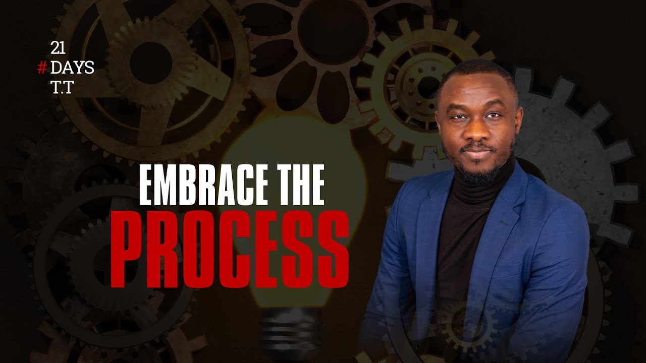 EMBRACE THE PROCESS - TRANSFORM YOUR LIFE IN 21 DAYS - DAY 14 - YouTube