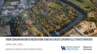 From Contamination to Recreation: Bowling Green’s Transformation | Brownfield Redevelopment Webinar Wv Brownfields Conference Five Projects Five Communities Transformed
