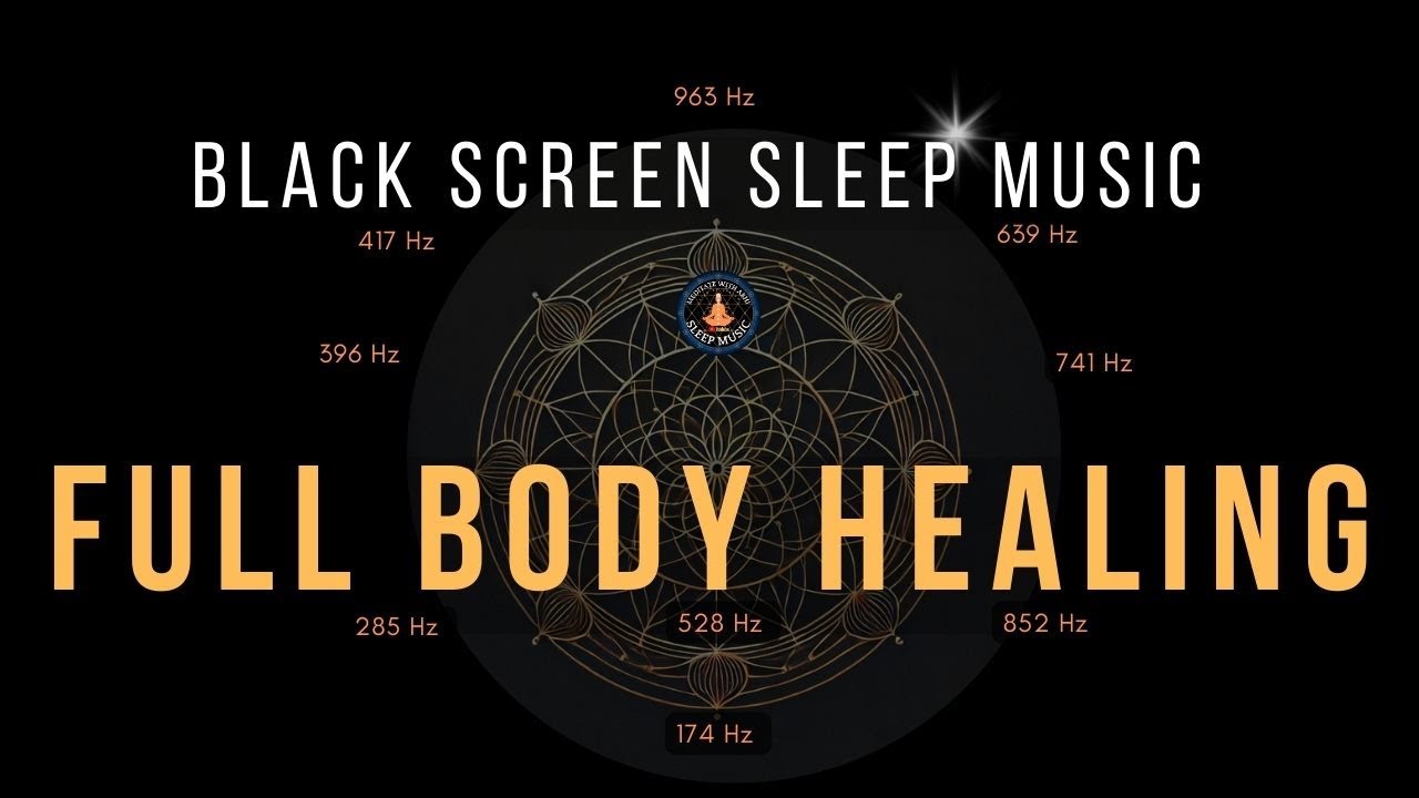 BLACK SCREEN SLEEP MUSIC ☯ All 9 solfeggio frequencies ☯ Full body ...