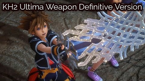 KH2 Ultima Weapon "The Definitive version" By Choudclucker [Kingdom hearts 3]