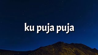 Ipank - ku puja puja (lirik)