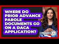 Where Do Prior Advance Parole Documents Go On A DACA Application?