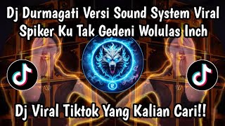 Dj Durmagati Versi Sound System Remix Cover Bella Viral Tiktok  Spiker Ku Tak Gedeni Wolulas In
