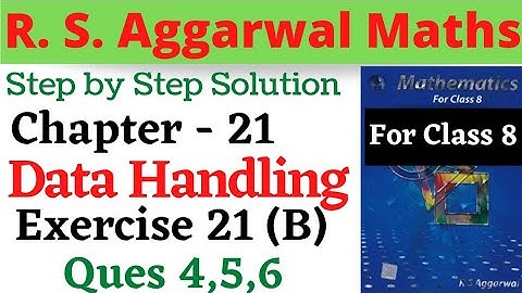 R. S. Aggarwal Maths Class 8 || Chapter 21 Data Handling Exercise 22 B Questions 4,5,6